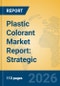 Plastic Colorant Market Report: Strategic Insights into Masterbatches, Pigment Innovations, and Consolidation Trends (2026-2031) - Product Thumbnail Image