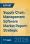 Supply Chain Management Software Market Report: Strategic Insights into AI-Driven Resilience, End-to-End Visibility, and Industry Consolidation (2026-2031) - Product Thumbnail Image