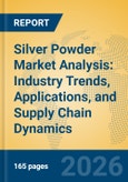 Silver Powder Market Analysis: Industry Trends, Applications, and Supply Chain Dynamics- Product Image