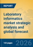Laboratory informatics market strategic analysis and global forecast- Product Image