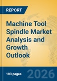 Machine Tool Spindle Market Analysis and Growth Outlook- Product Image
