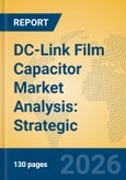 DC-Link Film Capacitor Market Analysis: Strategic Insights into EV Electrification and Renewable Energy Infrastructure (2026-2031)- Product Image