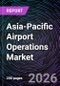 Asia-Pacific Airport Operations Market - Product Image