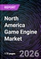 North America Game Engine Market - Product Thumbnail Image