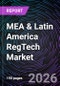 MEA & Latin America RegTech Market - Size, Share, Trends, Growth Forecast, and Competitive Analysis (2025-2031) - Product Image