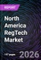 North America RegTech Market - Size, Share, Trends, Growth Forecast, and Competitive Analysis (2025-2031) - Product Image
