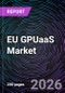 EU GPUaaS Market - Size, Share, Trends, Growth Forecast, and Competitive Analysis (2025-2031) - Product Image