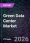 Green Data Center Market - Size, Share, Trends, Growth Forecast, and Competitive Analysis (2025-2030) - Product Image