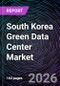 South Korea Green Data Center Market - Product Image