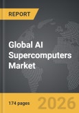 AI Supercomputers - Global Strategic Business Report- Product Image