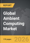 Ambient Computing - Global Strategic Business Report- Product Image
