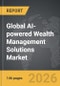 AI-powered Wealth Management Solutions - Global Strategic Business Report - Product Thumbnail Image