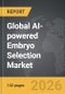 AI-powered Embryo Selection - Global Strategic Business Report - Product Thumbnail Image