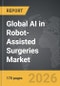 AI in Robot-Assisted Surgeries - Global Strategic Business Report - Product Thumbnail Image