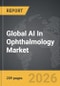 AI In Ophthalmology - Global Strategic Business Report - Product Thumbnail Image