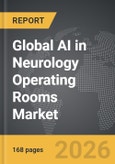 AI in Neurology Operating Rooms - Global Strategic Business Report- Product Image