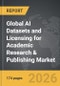 AI Datasets and Licensing for Academic Research & Publishing - Global Strategic Business Report - Product Image