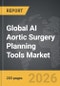 AI Aortic Surgery Planning Tools - Global Strategic Business Report - Product Thumbnail Image