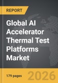 AI Accelerator Thermal Test Platforms - Global Strategic Business Report- Product Image