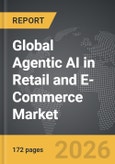 Agentic AI in Retail and E-Commerce - Global Strategic Business Report- Product Image