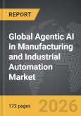 Agentic AI in Manufacturing and Industrial Automation - Global Strategic Business Report- Product Image