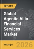 Agentic AI in Financial Services - Global Strategic Business Report- Product Image