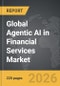 Agentic AI in Financial Services - Global Strategic Business Report - Product Image