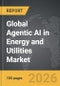 Agentic AI in Energy and Utilities - Global Strategic Business Report - Product Image