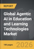 Agentic AI in Education and Learning Technologies - Global Strategic Business Report- Product Image