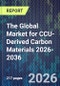 The Global Market for CCU-Derived Carbon Materials 2026-2036 - Product Thumbnail Image