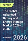 The Global Advanced Battery and Energy Storage Market 2026-2036- Product Image