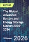 The Global Advanced Battery and Energy Storage Market 2026-2036 - Product Thumbnail Image