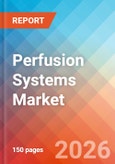 Perfusion Systems - Market Insights, Competitive Landscape, and Market Forecast - 2034- Product Image