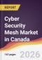 Cyber Security Mesh Market in Canada - Product Image