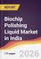 Biochip Polishing Liquid Market in India - Product Thumbnail Image