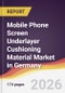Mobile Phone Screen Underlayer Cushioning Material Market in Germany - Product Image