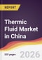 Thermic Fluid Market in China - Product Thumbnail Image