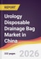 Urology Disposable Drainage Bag Market in China - Product Thumbnail Image