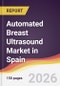 Automated Breast Ultrasound Market in Spain - Product Thumbnail Image