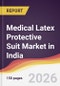 Medical Latex Protective Suit Market in India - Product Thumbnail Image