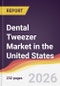 Dental Tweezer Market in the United States - Product Image