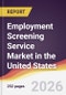 Employment Screening Service Market in the United States - Product Thumbnail Image