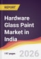 Hardware Glass Paint Market in India - Product Thumbnail Image
