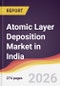 Atomic Layer Deposition Market in India - Product Thumbnail Image