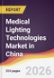 Medical Lighting Technologies Market in China - Product Image