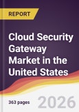 Cloud Security Gateway Market in the United States- Product Image