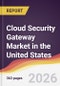 Cloud Security Gateway Market in the United States - Product Thumbnail Image
