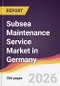 Subsea Maintenance Service Market in Germany - Product Image