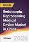 Endoscopic Reprocessing Medical Device Market in China - Product Thumbnail Image