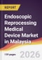 Endoscopic Reprocessing Medical Device Market in Malaysia - Product Image